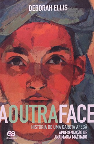 A outra face  -  História de uma garota afegã - Deborah Ellis - Português
