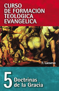 CFT 05 - Doctrinas De La Gracia/ Francisco Lacueva/ CLIE
