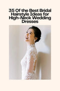 35 Of the Best Bridal Hairstyle Ideas for High-Neck Wedding Dresses