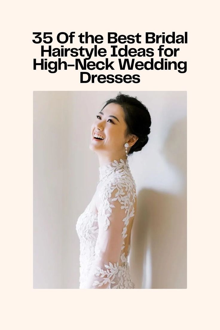 35 Of the Best Bridal Hairstyle Ideas for High-Neck Wedding Dresses