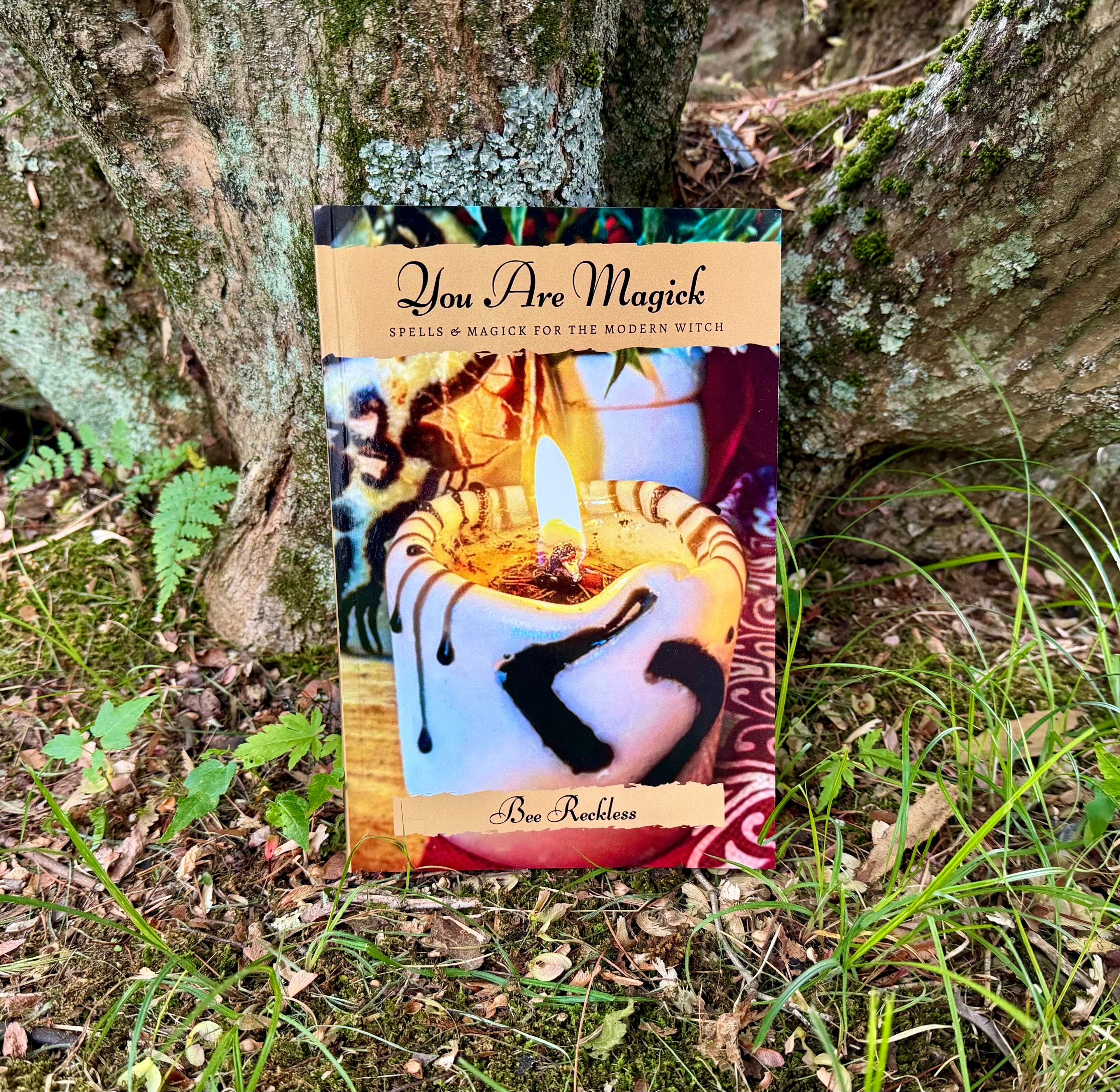You Are Magick: Spells & Magick For The Modern Witch by Bee Reckless