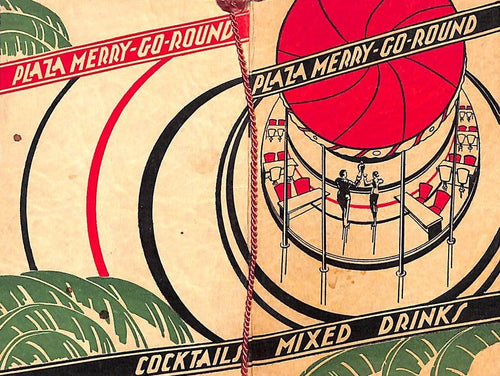 "Cocktails And Mixed Drinks As Prepared At The Plaza Merry-Go-Round Bar" 1937